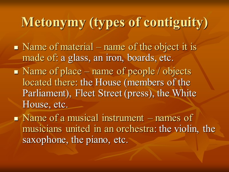 Metonymy (types of contiguity) Name of material – name of the object it is